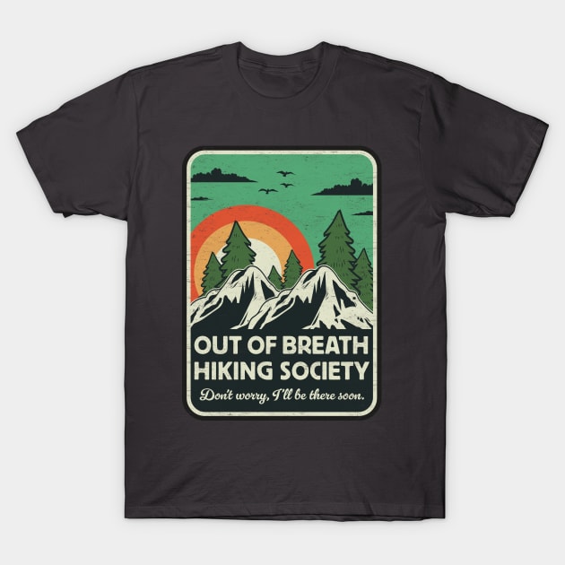 Out of Breath Hiking Society - Outdoor Adventure - Funny Hiking Lovers T-Shirt by TwistedCharm